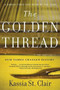 The Golden Thread (How Fabric Changed History) - 9781631499012 by Kassia St. Clair, 9781631499012