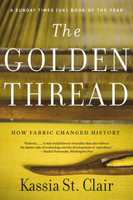 The Golden Thread (How Fabric Changed History) - 9781631499012 by Kassia St. Clair, 9781631499012