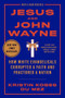 Jesus and John Wayne (How White Evangelicals Corrupted a Faith and Fractured a Nation) - 9781631499050 by Kristin Kobes Du Mez, 9781631499050