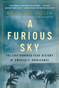 A Furious Sky (The Five-Hundred-Year History of America's Hurricanes) - 9781631499067 by Eric Jay Dolin, 9781631499067