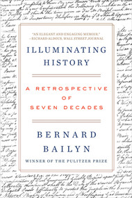 Illuminating History (A Retrospective of Seven Decades) - 9780393541526 by Bernard Bailyn, 9780393541526
