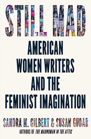 Still Mad (American Women Writers and the Feminist Imagination) by Sandra M. Gilbert, Susan Gubar, 9780393651713