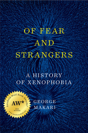 Of Fear and Strangers (A History of Xenophobia) by George Makari, 9780393652000