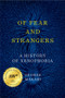 Of Fear and Strangers (A History of Xenophobia) by George Makari, 9780393652000