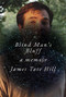 Blind Man's Bluff (A Memoir) by James Tate Hill, 9780393867176