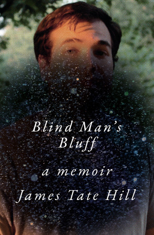 Blind Man's Bluff (A Memoir) by James Tate Hill, 9780393867176