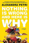 Nothing Is Wrong and Here Is Why (Essays) - 9780393867374 by Alexandra Petri, 9780393867374