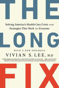 The Long Fix (Solving America's Health Care Crisis with Strategies that Work for Everyone) - 9780393867442 by Vivian Lee MD, 9780393867442