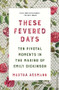 These Fevered Days (Ten Pivotal Moments in the Making of Emily Dickinson) - 9780393867534 by Martha Ackmann, 9780393867534
