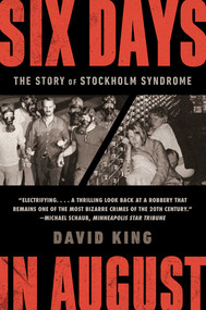 Six Days in August (The Story of Stockholm Syndrome) - 9780393867541 by David King, 9780393867541