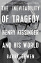 The Inevitability of Tragedy (Henry Kissinger and His World) - 9780393867565 by Barry Gewen, 9780393867565