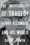 The Inevitability of Tragedy (Henry Kissinger and His World) - 9780393867565 by Barry Gewen, 9780393867565
