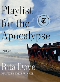 Playlist for the Apocalypse (Poems) by Rita Dove, 9780393867770