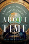 About Time (A History of Civilization in Twelve Clocks) by David Rooney, 9780393867930