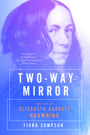 Two-Way Mirror (The Life of Elizabeth Barrett Browning) by Fiona Sampson, 9781324002956