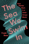 The Sea We Swim In (How Stories Work in a Data-Driven World) by Frank Rose, 9781324003137