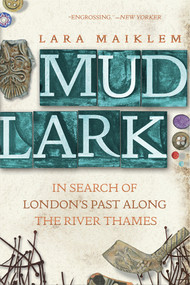 Mudlark (In Search of London's Past Along the River Thames) - 9781324090724 by Lara Maiklem, 9781324090724