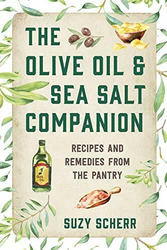 The Olive Oil & Sea Salt Companion (Recipes and Remedies from the Pantry) by Suzy Scherr, 9781682686300