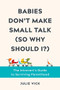 Babies Don't Make Small Talk (So Why Should I?) (The Introvert's Guide to Surviving Parenthood) by Julie Vick, 9781682686553