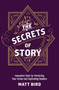 The Secrets of Story (Innovative Tools for Perfecting Your Fiction and Captivating Readers) by Matt Bird, 9781440348235