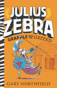Julius Zebra: Grapple with the Greeks! by Gary Northfield, Gary Northfield, 9781536219883