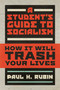 A Student's Guide to Socialism (How It Will Trash Your Lives) by Paul H. Rubin, 9781642936711