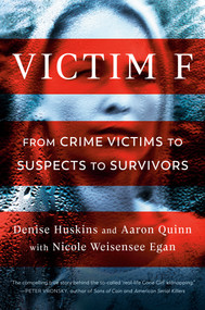 Victim F (From Crime Victims to Suspects to Survivors) by Denise Huskins, Aaron Quinn, Nicole Weisensee Egan, 9780593099964