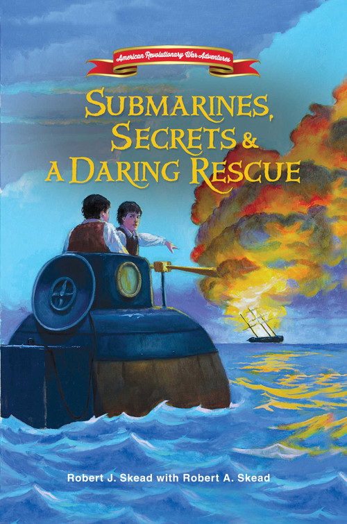Submarines, Secrets and a Daring Rescue - 9781682619605 by Robert J. Skead, Robert A. Skead, 9781682619605