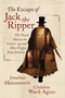 The Escape of Jack the Ripper (The Truth About the Cover-up and His Flight from Justice) by Jonathan Hainsworth, Christine Ward-Agius, 9781684511785