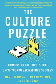The Culture Puzzle (Harnessing the Forces That Drive Your Organization's Success) by Mario Moussa, Derek Newberry, Greg Urban, 9781523091829
