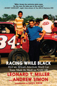 Racing While Black (How an African-American Stock Car Team Made Its Mark on NASCAR) - 9781644210192 by Leonard T. Miller, Andrew Simon, Dave Zirin, 9781644210192
