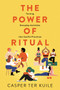 The Power of Ritual (Turning Everyday Activities into Soulful Practices) - 9780062881823 by Casper ter Kuile, 9780062881823