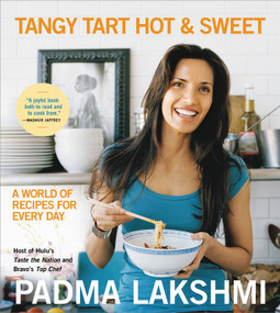 Tangy Tart Hot and Sweet (A World of Recipes for Every Day) by Padma Lakshmi, 9780306926044