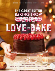 The Great British Baking Show (Love to Bake) by Paul Hollywood, Prue Leith, 9780751583052