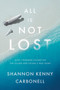 All Is Not LOST (How I Friended Failure on the Island and Found a Way Home) by Shannon Kenny Carbonell, 9781626347670