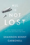 All Is Not LOST (How I Friended Failure on the Island and Found a Way Home) by Shannon Kenny Carbonell, 9781626347670
