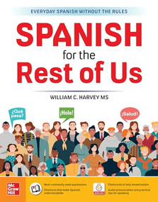 Spanish for the Rest of Us by William C. Harvey, 9781260473261