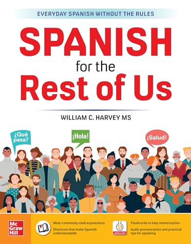 Spanish for the Rest of Us by William C. Harvey, 9781260473261