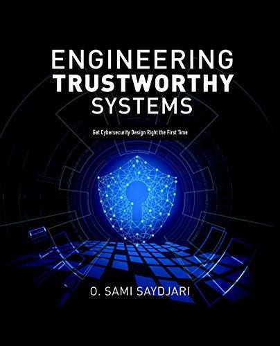 Engineering Trustworthy Systems: Get Cybersecurity Design Right the First Time by O. Sami Saydjari, 9781260118179