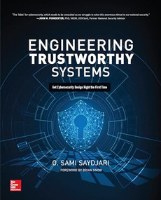 Engineering Trustworthy Systems: Get Cybersecurity Design Right the First Time by O. Sami Saydjari, 9781260118179