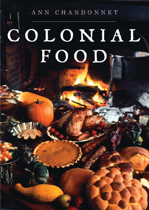 Colonial Food by Ann Chandonnet, 9780747812401