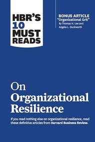 HBR's 10 Must Reads on Organizational Resilience (with bonus article "Organizational Grit" by Thomas H. Lee and Angela L. Duckworth) - 9781647820701 by Harvard Business Review, Clayton M. Christensen, Angela L. Duckworth, Gary Hamel, Roger L. Martin, 9781647820701