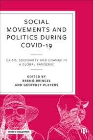 Social Movements and Politics During COVID-19 (Crisis, Solidarity and Change in a Global Pandemic) - 9781529217230 by Arturo Escobar, Paulo Henrique Martins, Boaventura De Sousa Santos, Breno Bringel, Karina Batthyany, Rita Laura Segato, Elísio Macamo, Sari Hanafi, Kathya Araujo, José Maurício Domingues, Alexandra Kassir, Nara Roberta Silva, Hillary Caldwell, John Krinsky, Kate Alexander, Ashish Kothari, Alice Poma, Tommaso Gravante, Anastasia Kavada, Lesley Wood, Sabrina Zajak, Donatella della Porta, Supurna Banerjee, Stéphanie Cassilde, Montserrat Sagot, Emiliano Treré, Stefania Milan, Bandana Purkayastha, Ilán Bizberg, Joy Y Zhang, Michelle Ford, Guy Ryder, Olivier De Schutter, Michelle Bachelet, Jean De Munck, Teivo Teivainen, Pauli Huotari, Breno Bringel, Geoffrey Pleyers, 9781529217230