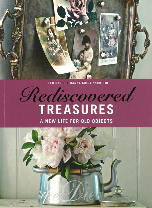 Rediscovered Treasures (A New Life for Old Objects) by Ellen Dyrop, Hanna Kristinsdottir, 9781847738141