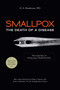 Smallpox: The Death of a Disease (The Inside Story of Eradicating a Worldwide Killer) - 9781633887015 by D. A. Henderson, Richard Preston, Phillip K. Peterson, 9781633887015