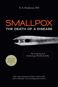Smallpox: The Death of a Disease (The Inside Story of Eradicating a Worldwide Killer) - 9781633887015 by D. A. Henderson, Richard Preston, Phillip K. Peterson, 9781633887015