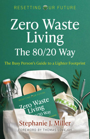 Zero Waste Living, The 80/20 Way (The Busy Person's Guide To A Lighter Footprint) by Stephanie J. Miller, 9781789047394