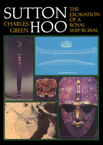 Sutton Hoo (The Excavation of a Royal Ship-Burial) by Charles Green, Barbara Green, 9781574093537