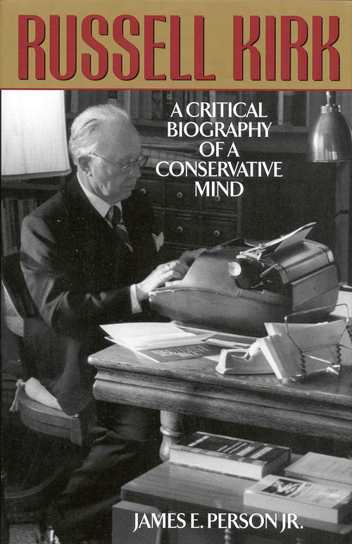 Russell Kirk (A Critical Biography of a Conservative Mind) - 9781568331317 by James E. Person, 9781568331317