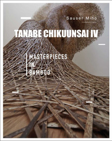 Tanabe Chikuunsai IV (Masterpieces in Bamboo) by Sauser Miho, 9781788841139